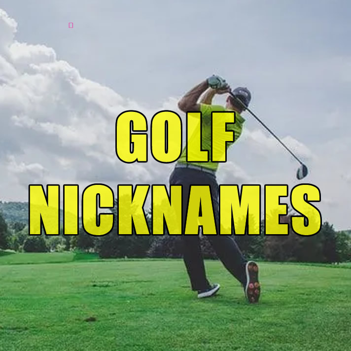 Funny Golf Nicknames   